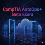 Earn the New CompTIA AutoOps+ Certification for Free — Here’s How to Join the Beta Exam