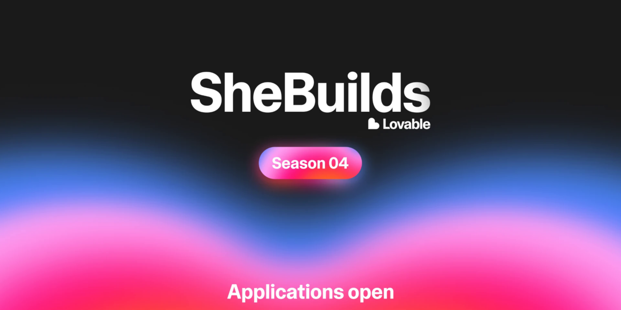 SheBuilds on Lovable Season 04: How Women Can Apply for the Free 72-Hour AI Build Event