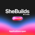 SheBuilds on Lovable Season 04: How Women Can Apply for the Free 72-Hour AI Build Event